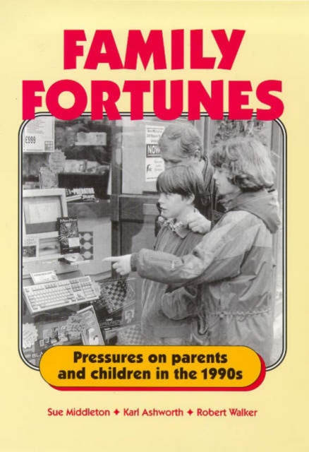 Family Fortunes : Pressures on Parents and Children in the 1990s, Paperback / softback Book