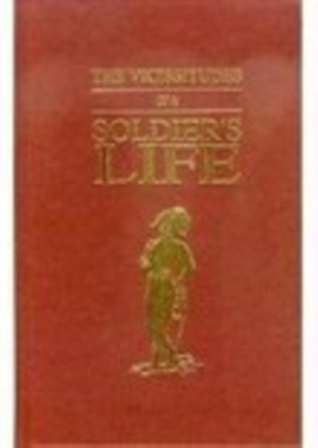 The Vicissitudes of a Soldiers Life, Paperback / softback Book