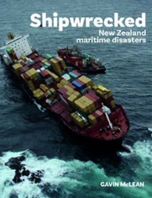 Shipwrecked : New Zealand maritime disasters, Hardback Book