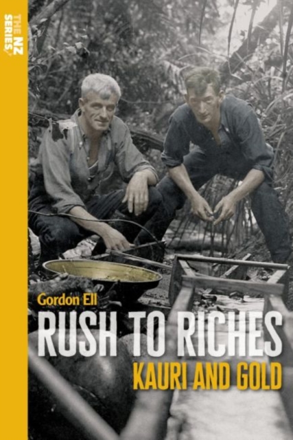 Rush to Riches : Kauri and Gold, Paperback / softback Book