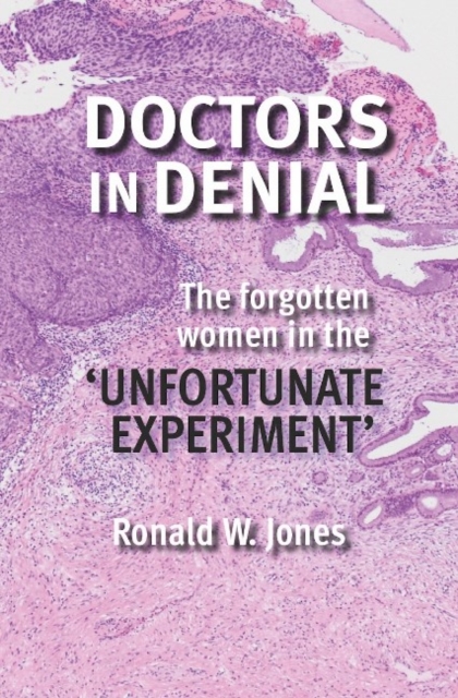 Doctors in Denial : The Forgotten Women in the 'Unfortunate Experiment', Paperback / softback Book