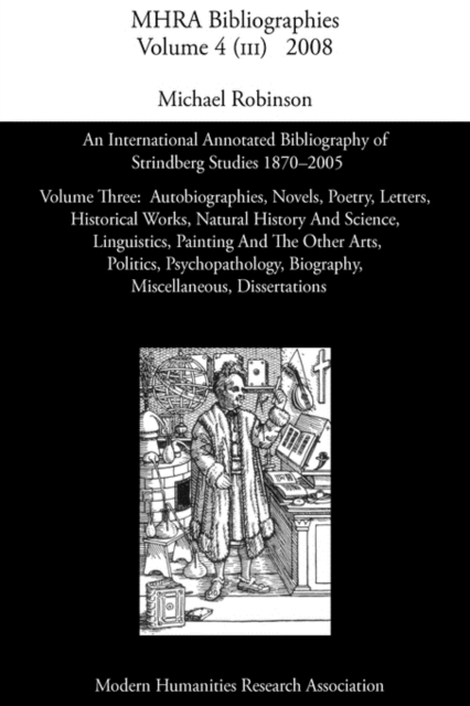 An International Annotated Bibliography of Strindberg Studies 1870-2005 : Vol. 3, Autobiographies, Novels, Poetry, Letters, Historical Works, Natural History and Science, Linguistics, Painting and The, Hardback Book