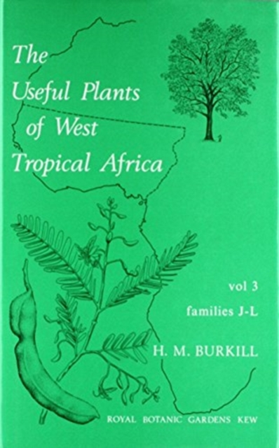 Useful Plants of West Tropical Africa Volume 3, The : Families J-L, Hardback Book