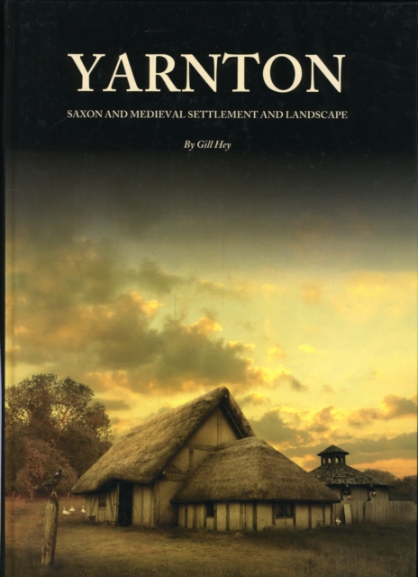 Yarnton : Saxon and Medieval Settlement and Landscape, Hardback Book