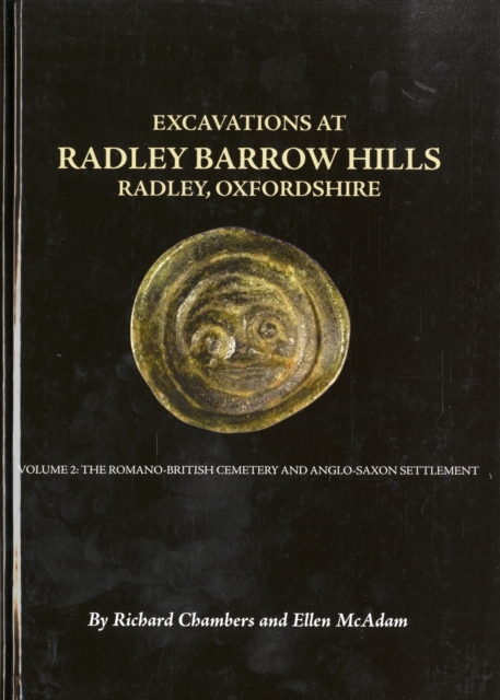 Excavations At Barrow Hills, Radley, Oxfordshire, 1983-5 : Volume 2: The Romano British Cemetery and Anglo Saxon Settlement, Hardback Book