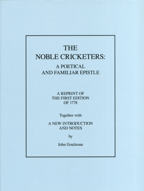 The Noble Cricketers : A Poetical and Familiar Epistle, Hardback Book