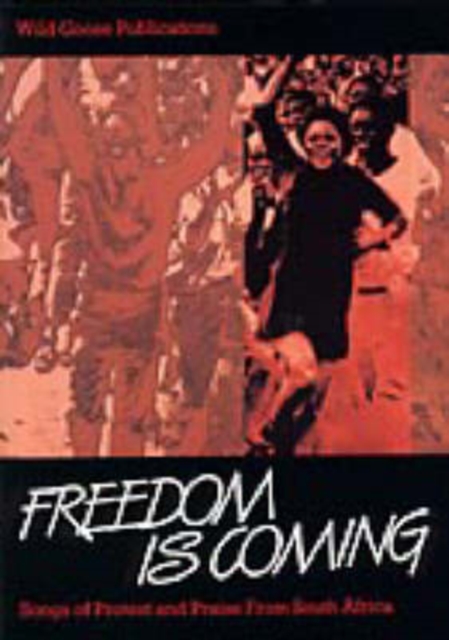 Freedom is Coming : Songs of Protest and Praise from South Africa, Paperback / softback Book