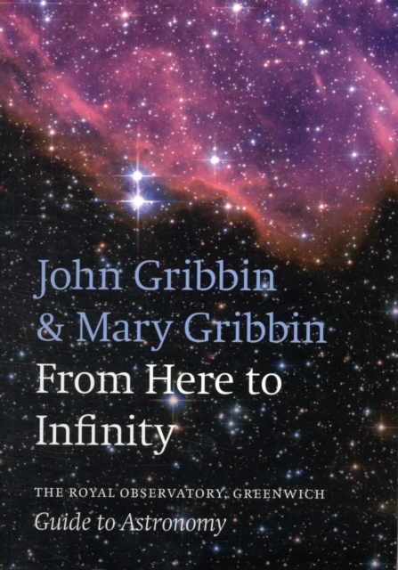 From Here to Infinity : The Royal Observatory Greenwich Guide to Astronomy, Paperback Book