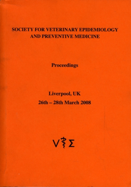 Society for Veterinary Ecidemiology and Preventive Medicine : Proceedings Liverpool, 26-28 March 2008, Paperback Book