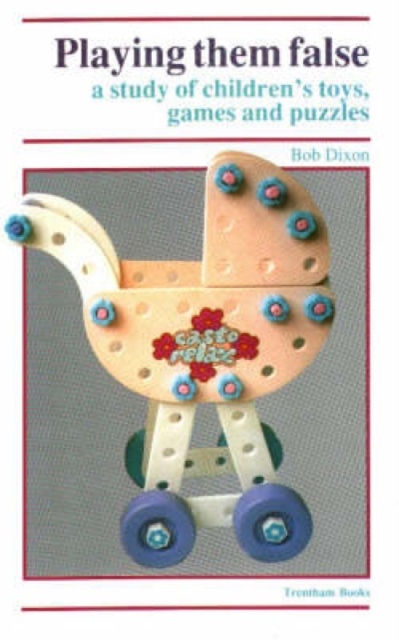 Playing Them False : Study of Children's Toys, Games and Puzzles, Paperback / softback Book