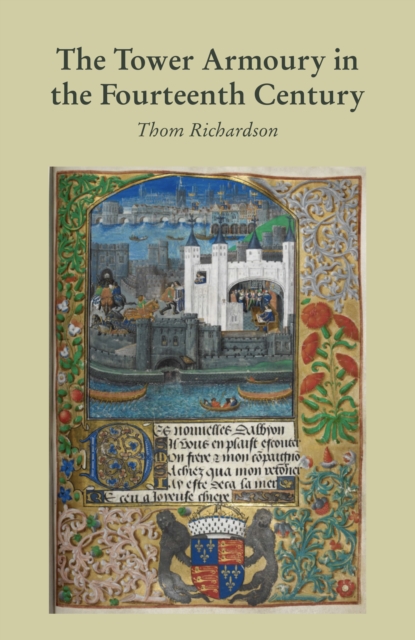 The Tower Armoury in the Fourteenth Century, Hardback Book