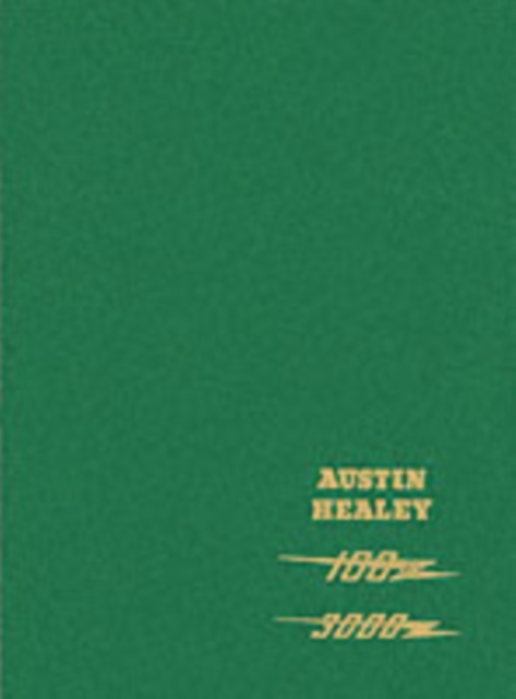 Austin Healey 100/6 and 3000 Workshop Manual : Covers 100/6, 3000 Marks I and II Plus Mark II and III Sports Convertible Series BJ7 and BJ8 - Detailed Upkeep and Repair, Tools, General Information, Hardback Book