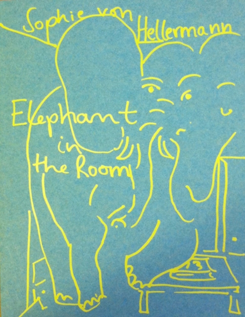 Sophie Von Hellermann : Elephant in the Room, Paperback / softback Book