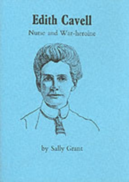 Edith Cavell : Nurse and War-Heroine, Paperback / softback Book