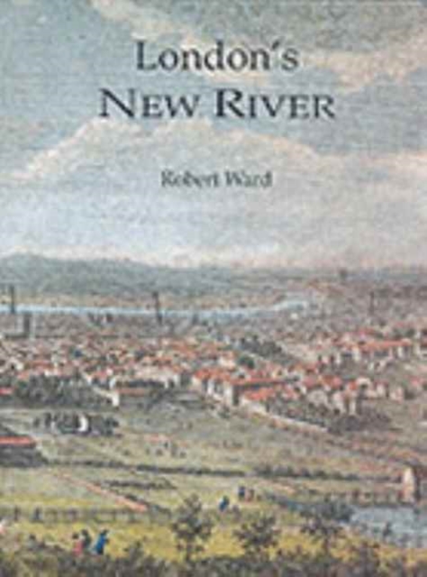 London's New River, Hardback Book