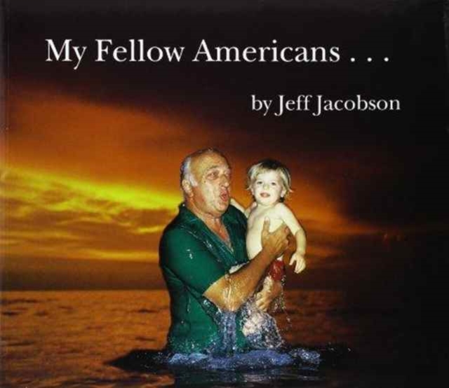 My Fellow Americans : Photographs by Jeff Jacobson, Paperback / softback Book