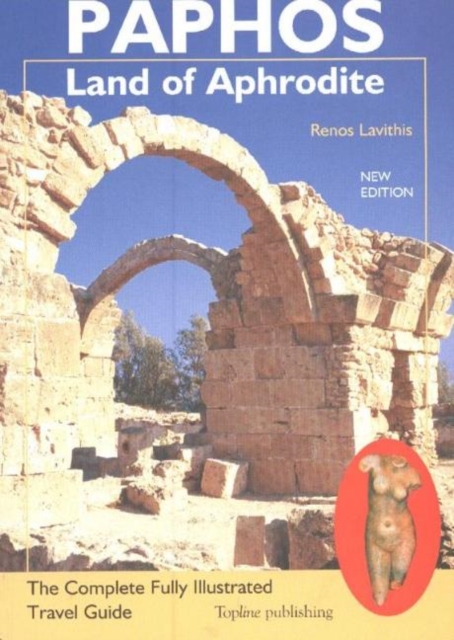 Paphos -- Land of Aphrodite : The Complete Fully Illustrated Travel Guide, Fifth Edition, Paperback / softback Book