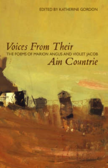Voices from Their Ain Countrie : The Poems of Marion Angus and Violet Jacob, Hardback Book