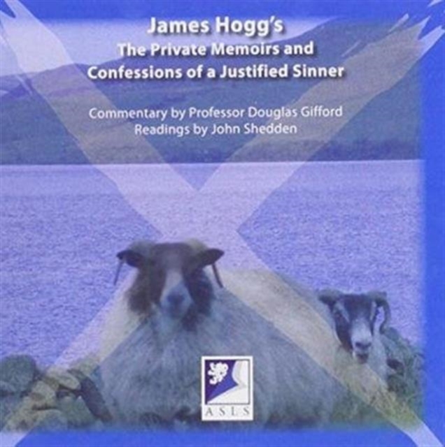 James Hogg's the Private Memoirs and Confessions of a Justified Sinner : A Commentary with Readings, CD-Audio Book