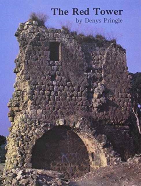 The Red Tower (al-Burj al Ahmar). Settlement in the Plain of Sharon at the Time of the Crusaders and Mamluk A.D. 1099-1516, Paperback / softback Book