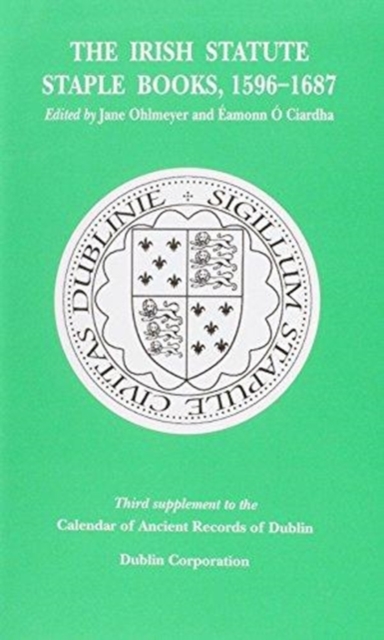 The Irish Statute Staple Books, 1596-1687, Hardback Book