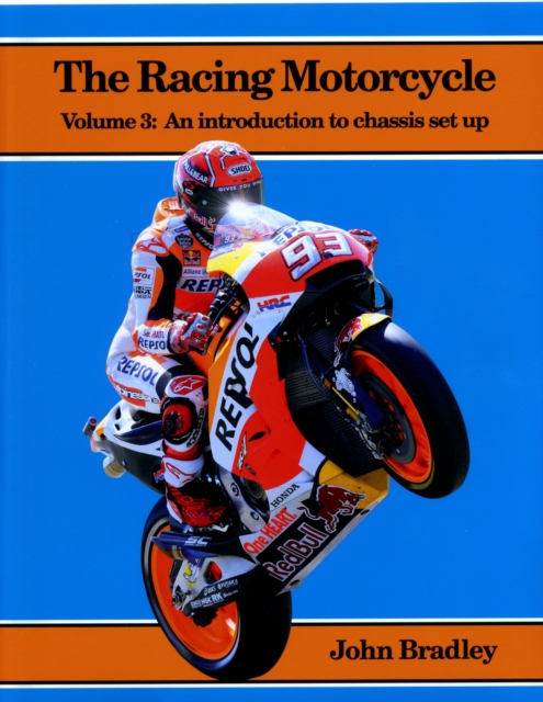The Racing Motorcycle : Volume 3: An Introduction to Chassis Set Up, Paperback / softback Book
