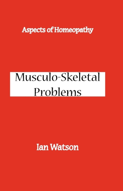 Aspects of Homeopathy : Musculo-skeletal Problems, Paperback / softback Book