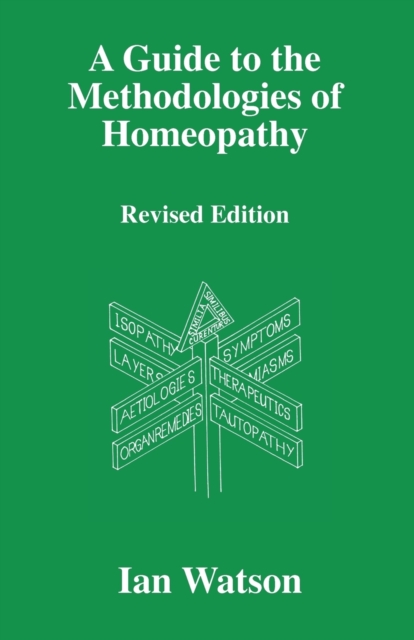 A Guide to the Methodologies of Homeopathy, Paperback / softback Book