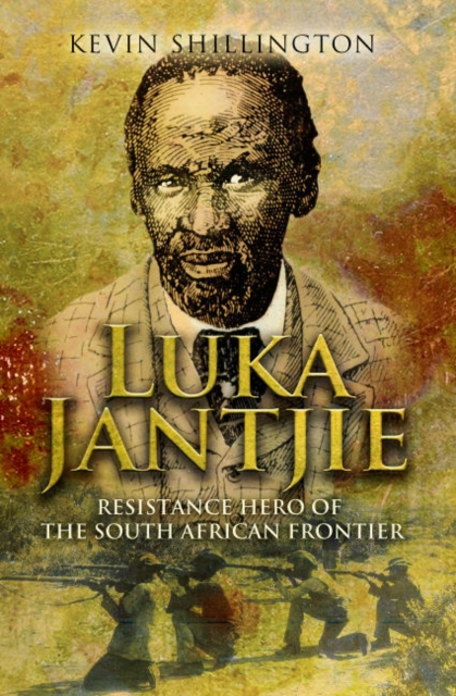 Luka Jantjie : Resistance Hero of the South African Frontier, Paperback / softback Book