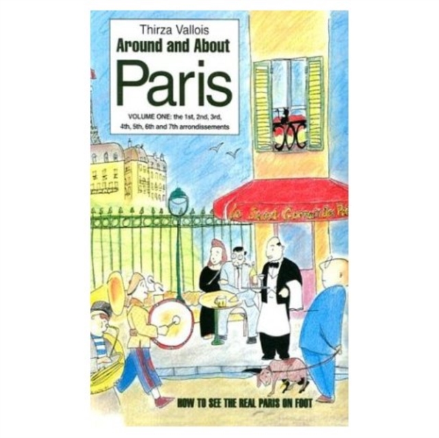 Around and About Paris : From the Dawn of Time to the Eiffel Tower Vol. 1, PDF eBook