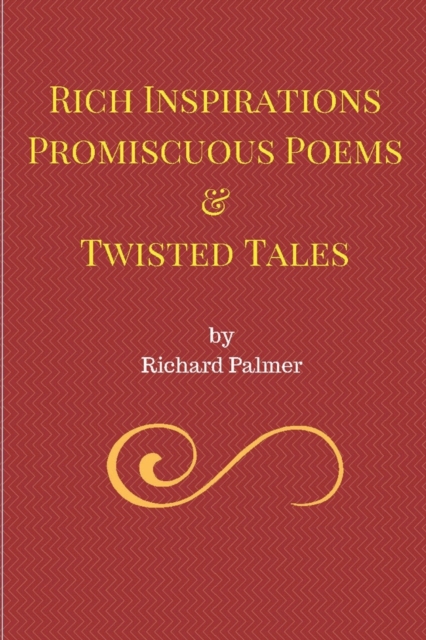 Rich Inspirations Promiscuous Poems and Twisted Tales., Paperback / softback Book