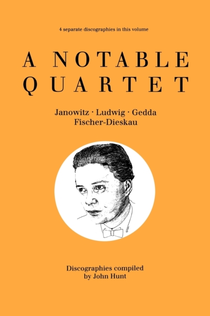 A Notable Quartet: 4 Discographies Gundula Janowitz, Christa Ludwig, Nicolai Gedda, Dietrich Fischer-Dieskau, Paperback / softback Book