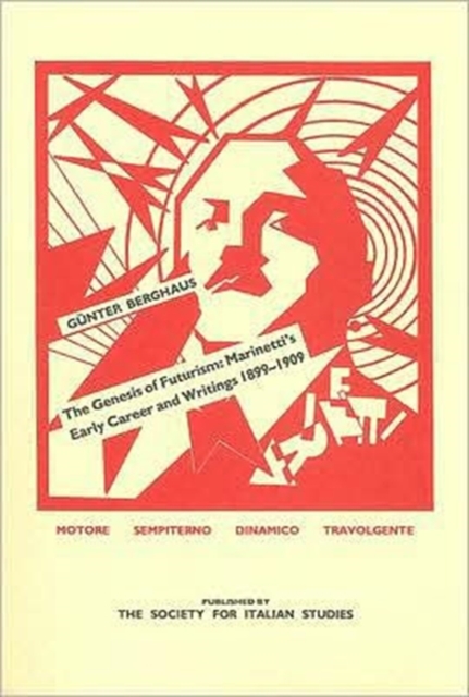 Genesis of Futurism : Marinetti's Early Career and Writings 1899-1909, Hardback Book