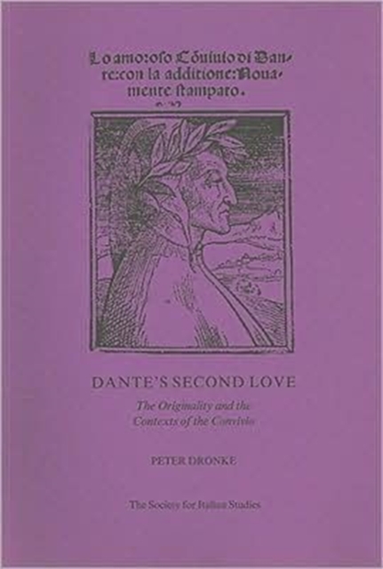 Dante's Second Love : The Originality and the Contexts of the Convivio, Paperback / softback Book