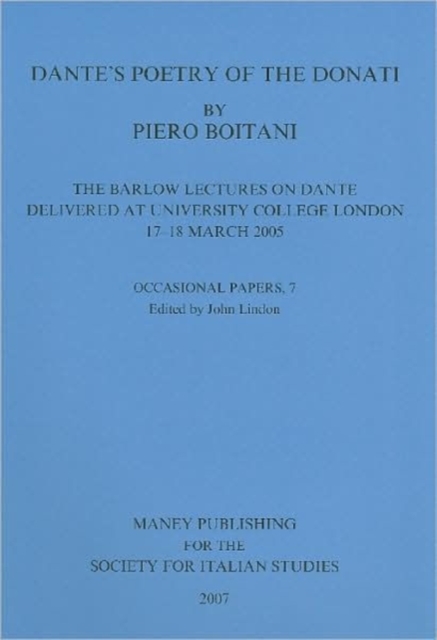 Dante's Poetry of Donati: The Barlow Lectures on Dante Delivered at University College London, 17-18 March 2005: No. 7 : The Barlow Lectures on Dante Delivered at University College London, 17-18 Marc, Paperback / softback Book