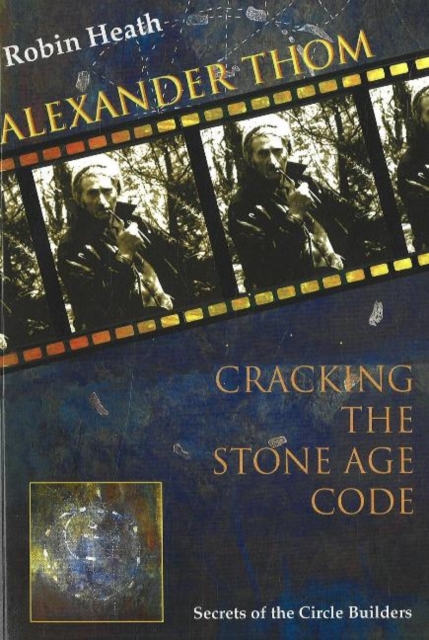 Alexander Thom : Cracking the Stone Age Code, Paperback Book