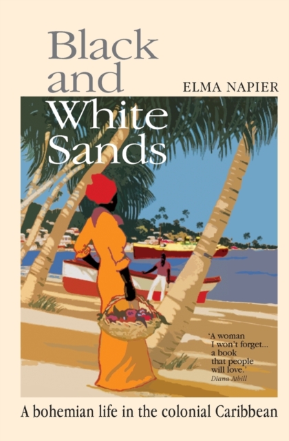 Black and White Sands : A Bohemian Life in the Colonial Caribbean, Paperback / softback Book