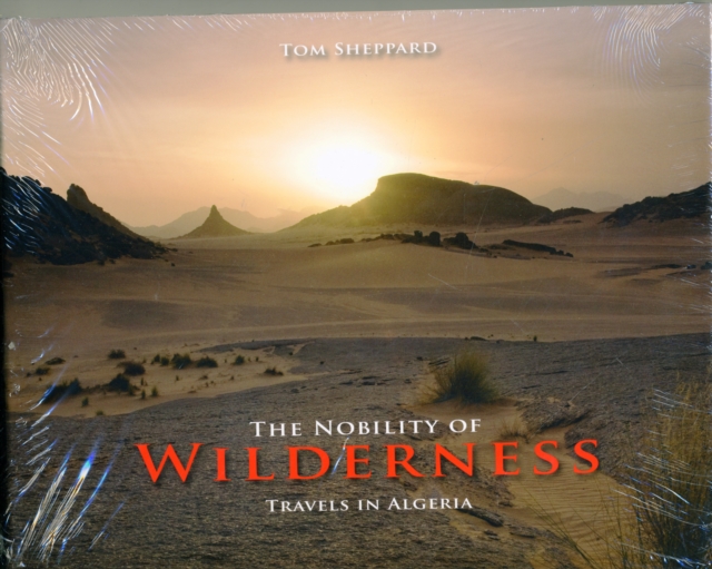 The Nobility of Wilderness : Travels in Algeria, Hardback Book