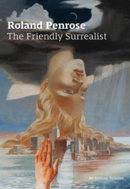 Roland Penrose : The Friendly Surrealist, Paperback / softback Book