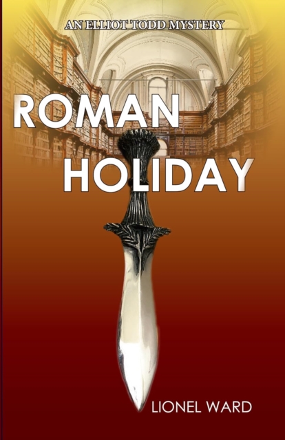 Roman Holiday: An Elliot Todd Mystery : The Second Elliot Todd Mystery, Paperback / softback Book