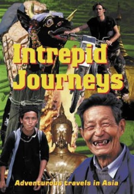 Intrepid Journeys : Adventurous Travels in Asia, Paperback / softback Book