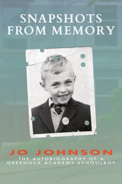 Snapshots from Memory : The Autobiography of a Greenock Academy Schoolboy, Paperback / softback Book