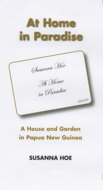 At Home in Paradise : A House and Garden in Papua New Guinea, Paperback / softback Book
