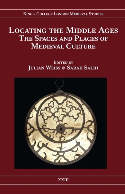 Locating the Middle Ages : The Spaces and Places of Medieval Culture, Hardback Book