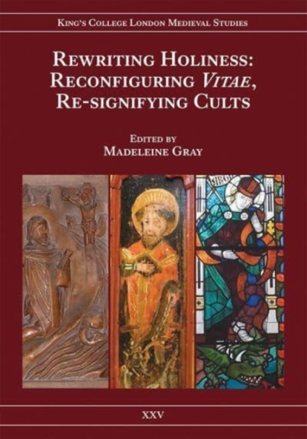 Rewriting Holiness : Reconfiguring Vitae, Re-signifying Cults, Hardback Book