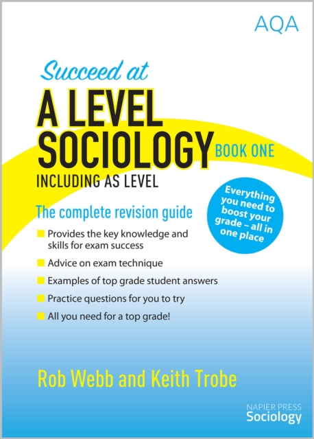 Succeed at A Level Sociology Book One Including AS Level : The Complete Revision Guide, Paperback / softback Book
