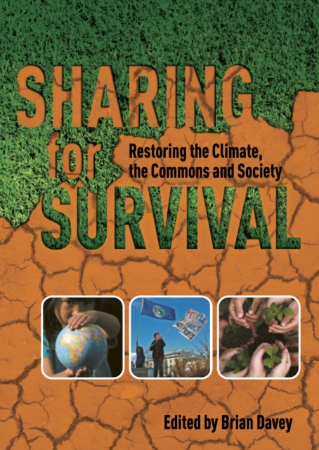 Sharing for Survival : Restoring the Climate, the Commons and Society, Paperback / softback Book