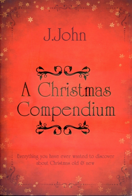 A Christmas Compendium : Everything You Have Ever Wanted to Discover About Christmas Old & New, Paperback / softback Book