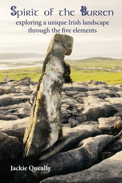 Spirit of the Burren : Exploring a Unique Irish Landscape through the Five Elements, Paperback / softback Book