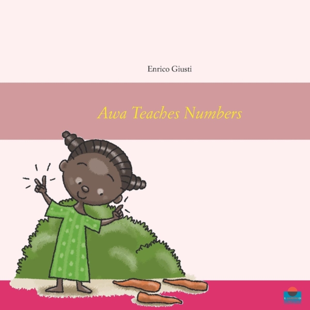 Awa Teaches Numbers : Young Awa teaches numbers to her village, Paperback / softback Book